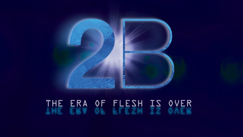 2B The Era of Flesh is over